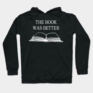 the book was better Hoodie